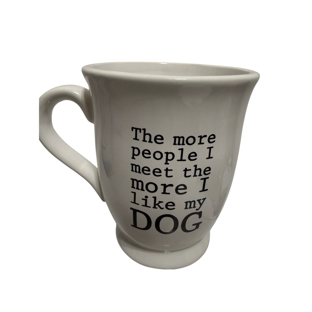 Mud Pie The More People I Meet‎ More I Like My Dog White Ceramic Coffee Mug 12oz